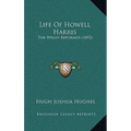 Life Of Howell Harris: The Welsh Reformer (1892)