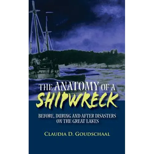 The Anatomy of a Shipwreck: Before, During and After Disasters on the Great Lakes