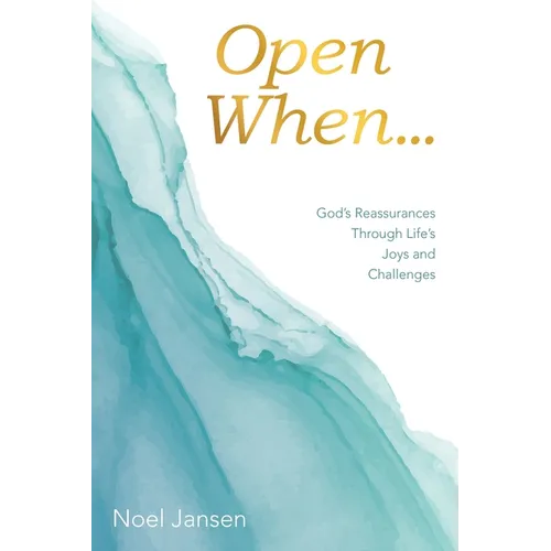 Open When...: God's Reassurances Through Life's Joys and Challenges