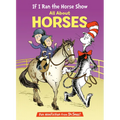 If I Ran the Horse Show: All about Horses