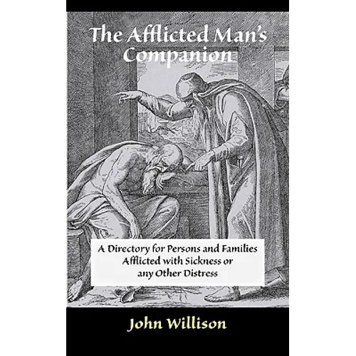 The Afflicted Man's Companion: For the Sick and Troubled
