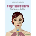 A Singer's Guide to the Larynx