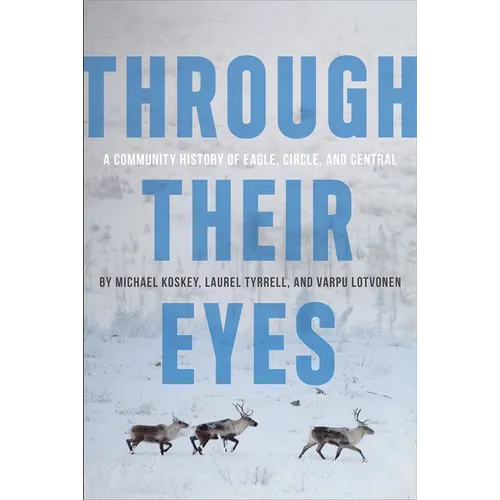 Through Their Eyes: A Community History of Eagle, Circle, and Central