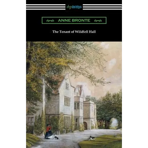 The Tenant of Wildfell Hall: (with an Introduction by Mary Augusta Ward)