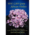 You Can Grow African Violets: The Official Guide Authorized by the African Violet Society of America, Inc.