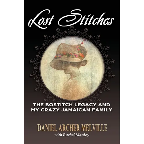 Lost Stitches: The Bostitch Legacy and My Crazy Jamaican Family