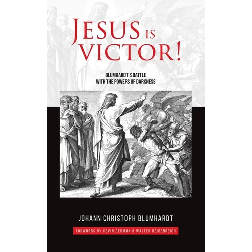 Jesus is Victor!: Blumhardt's Battle with the Powers of Darkness