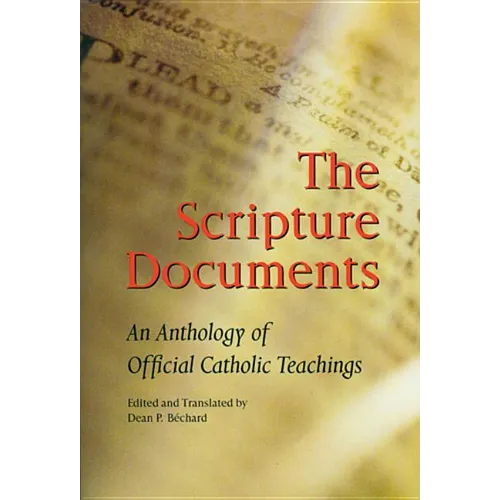 The Scripture Documents: An Anthology of Official Catholic Teachings
