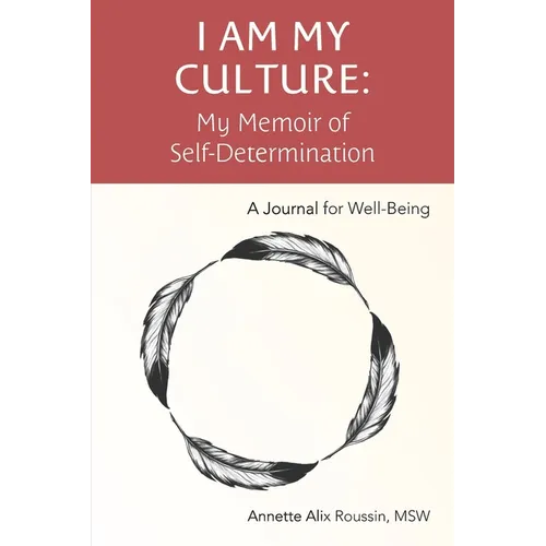 I Am My Culture: My Memoir of Self-Determination