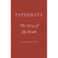 Pathemata, Or, the Story of My Mouth
