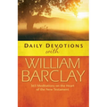 Daily Devotions with William Barclay: 365 Meditations on the Heart of the New Testament