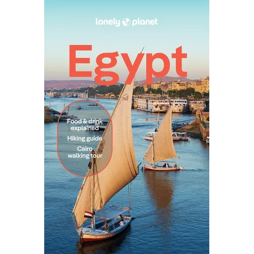 Lonely Planet Egypt: Plan the Trip of a Lifetime Detailed Itineraries & Maps Insider Tips Covers Great Pyramid, Luxor, Siwa Oasis and More