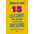 18 Lecciones Para Aprender a Vivir Con Ansiedad / The Anxious Mom Manifesto: 18 Lessons to Control Your Anxiety Monster