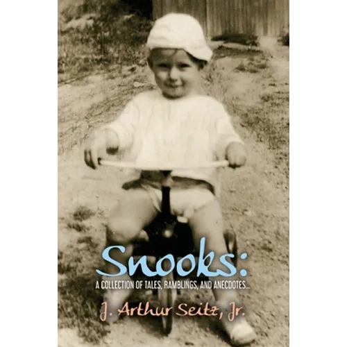Snooks: A Collection of Tales, Ramblings, and Anecdotes...