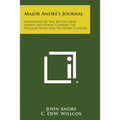 Major Andre's Journal: Operations of the British Army Under Lieutenant Generals Sir William Howe and Sir Henry Clinton