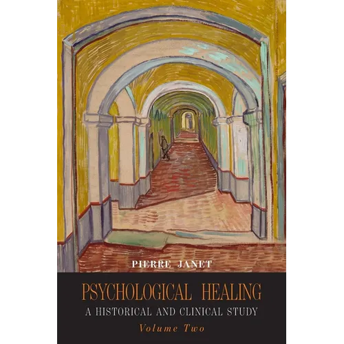 Psychological Healing: A Historical and Clinical Study-Volume Two