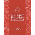 My Family Favorites Recipe Journal: A Blank Keepsake Journal