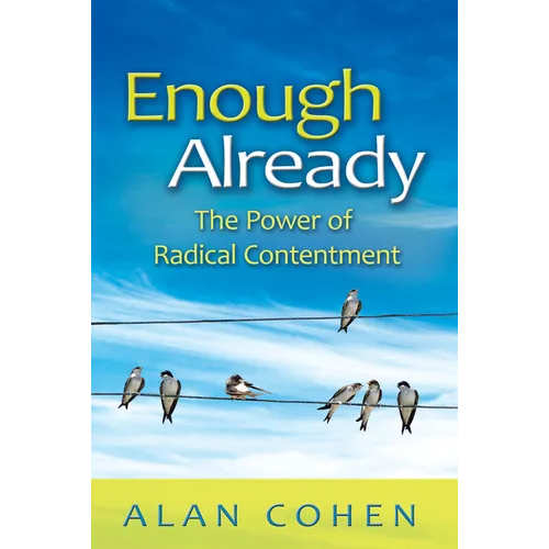 Enough Already: The Power of Radical Contentment