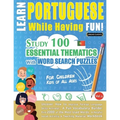 Learn Portuguese While Having Fun! - For Children: KIDS OF ALL AGES - STUDY 100 ESSENTIAL THEMATICS WITH WORD SEARCH PUZZLES - VOL.1 - Uncover How to