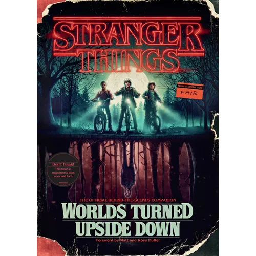 Stranger Things: Worlds Turned Upside Down: The Official Behind-The-Scenes Companion