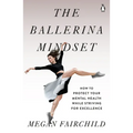 The Ballerina Mindset: How to Protect Your Mental Health While Striving for Excellence