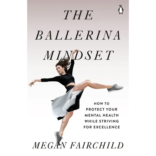 The Ballerina Mindset: How to Protect Your Mental Health While Striving for Excellence