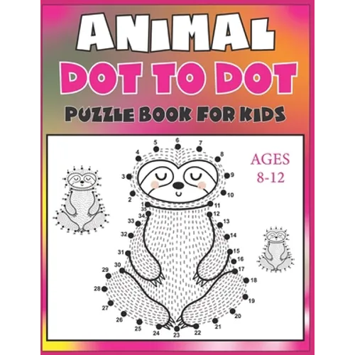 Animal Dot To Dot Puzzle Book For Kids Ages 8-12