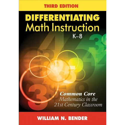 Differentiating Math Instruction, K-8: Common Core Mathematics in the 21st Century Classroom
