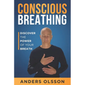 Conscious Breathing: Discover The Power of Your Breath