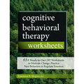 Cognitive Behavioral Therapy Worksheets: 65+ Ready-To-Use CBT Worksheets to Motivate Change, Practice New Behaviors & Regulate Emotion