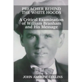Preacher Behind the White Hoods: A Critical Examination of William Branham and His Message