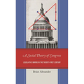 A Social Theory of Congress: Legislative Norms in the Twenty-First Century
