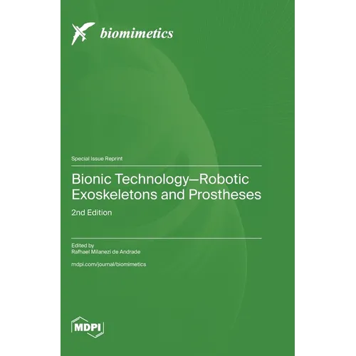 Bionic Technology-Robotic Exoskeletons and Prostheses: 2nd Edition