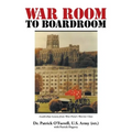 WAR ROOM to BOARDROOM: Leadership Lessons from West Point's Warrior Class