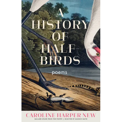 A History of Half-Birds: Poems
