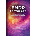 EMDR as You Are: 12 Experts on Moving from Protocol to Presence