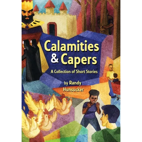 Calamities & Capers - A Collection of Short Stories