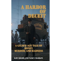 A Harbor of Deceit: A Gilded Age Tale of Money, Murder, and Madness