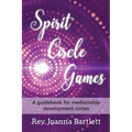 Spirit Circle Games: A guidebook for mediumship development circles