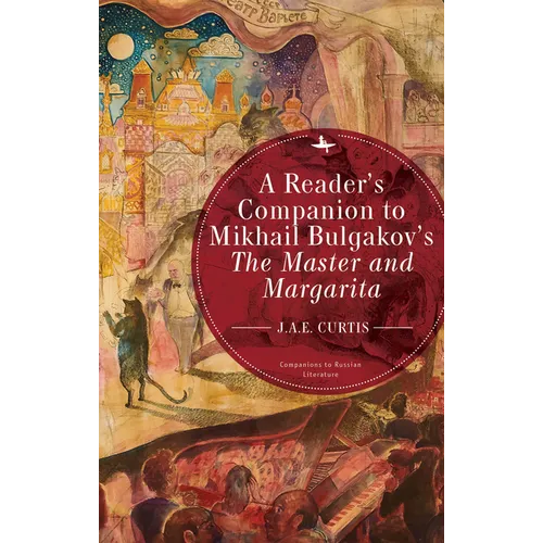 A Reader's Companion to Mikhail Bulgakov's the Master and Margarita