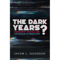 The Dark Years?