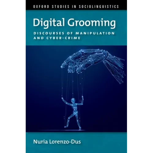 Digital Grooming: Discourses of Manipulation and Cyber-Crime