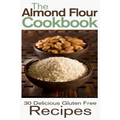 The Almond Flour Cookbook: 30 Delicious and Gluten Free Recipes