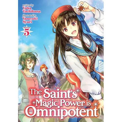 The Saint's Magic Power Is Omnipotent (Light Novel) Vol. 5