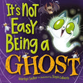 It's Not Easy Being a Ghost: A Silly, Spooky Book for Kids and Toddlers