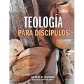 Teologia Para Discipulos = Theology for Disciples