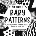 My First Baby Patterns: High Contrast excellent baby book for baby essentials For baby toys of Baby shower gifts Amazing childrens books ages 0-3 for