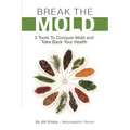 Break the Mold: 5 Tools to Conquer Mold and Take Back Your Health
