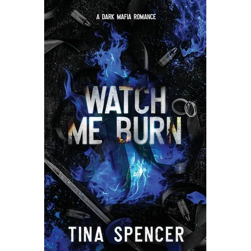 Watch Me Burn: A Dark Mafia Romance
