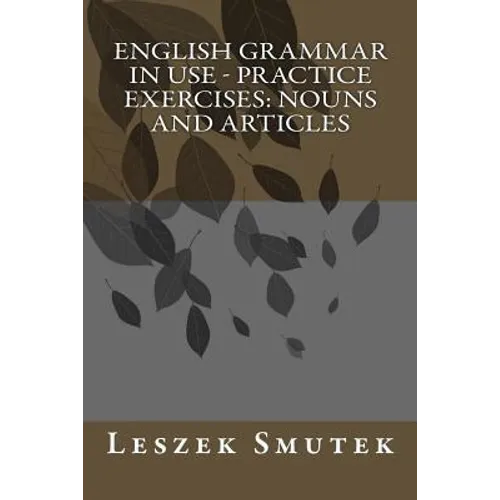 English Grammar in Use - Practice Exercises: Nouns and Articles